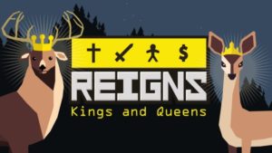 Reigns Kings and Queens